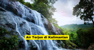 Air Terjun di Kalimantan