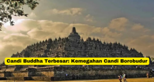 Candi Buddha Terbesar Kemegahan Candi Borobudur