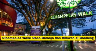 Cihampelas Walk Oase Belanja dan Hiburan di Bandung