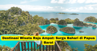 Destinasi Wisata Raja Ampat Surga Bahari di Papua Barat