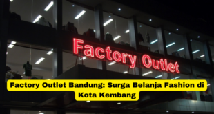 Factory Outlet Bandung Surga Belanja Fashion di Kota Kembang