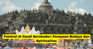 Festival di Candi Borobudur Perayaan Budaya dan Spiritualitas