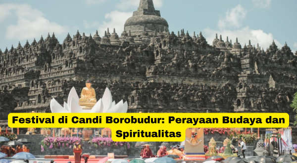 Festival di Candi Borobudur Perayaan Budaya dan Spiritualitas