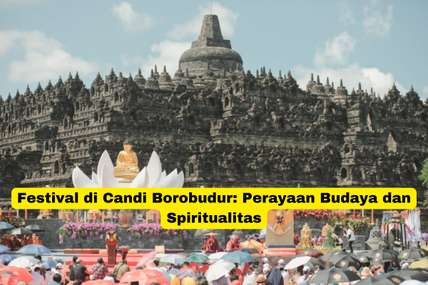 Festival di Candi Borobudur Perayaan Budaya dan Spiritualitas