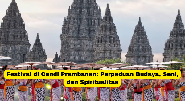 Festival di Candi Prambanan Perpaduan Budaya, Seni, dan Spiritualitas