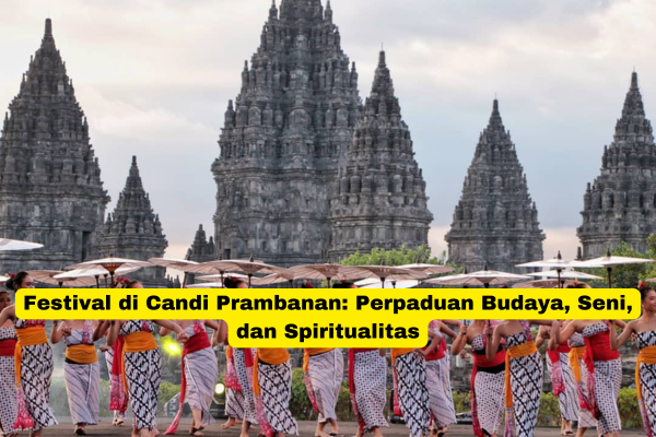 Festival di Candi Prambanan Perpaduan Budaya, Seni, dan Spiritualitas