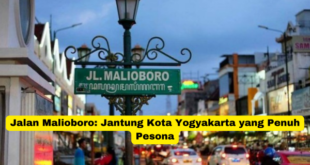 Jalan Malioboro Jantung Kota Yogyakarta yang Penuh Pesona