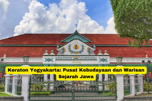 Keraton Yogyakarta Pusat Kebudayaan dan Warisan Sejarah Jawa