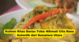 Kuliner Khas Danau Toba Nikmati Cita Rasa Autentik dari Sumatera Utara