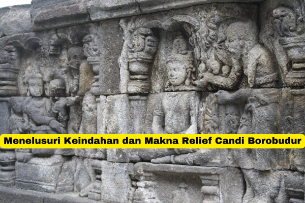 Menelusuri Keindahan dan Makna Relief Candi Borobudur