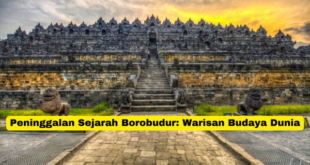 Peninggalan Sejarah Borobudur Warisan Budaya Dunia