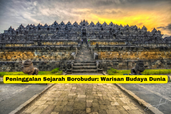 Peninggalan Sejarah Borobudur Warisan Budaya Dunia