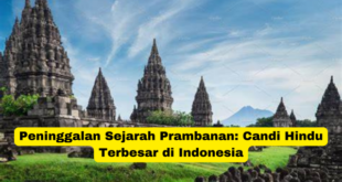 Peninggalan Sejarah Prambanan Candi Hindu Terbesar di Indonesia