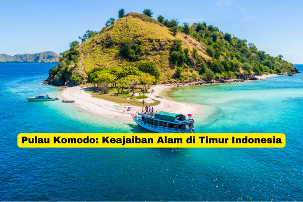 Pulau Komodo Keajaiban Alam di Timur Indonesia