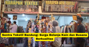 Sentra Tekstil Bandung Surga Belanja Kain dan Busana Berkualitas