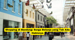 Shopping di Bandung Surga Belanja yang Tak Ada Habisnya