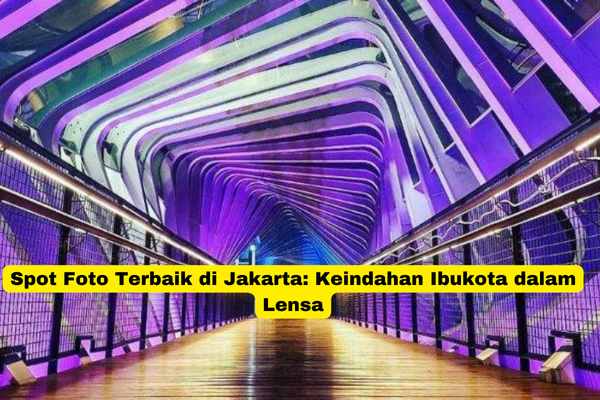 Spot Foto Terbaik di Jakarta Keindahan Ibukota dalam Lensa