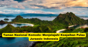 Taman Nasional Komodo Menjelajahi Keajaiban Pulau Jurassic Indonesia