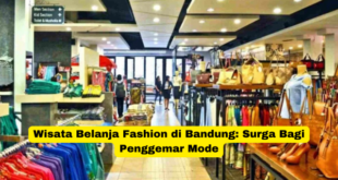 Wisata Belanja Fashion di Bandung Surga Bagi Penggemar Mode