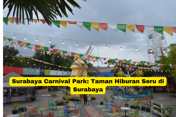 Surabaya Carnival Park Taman Hiburan Seru di Surabaya