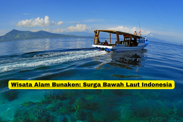 Wisata Alam Bunaken Surga Bawah Laut Indonesia