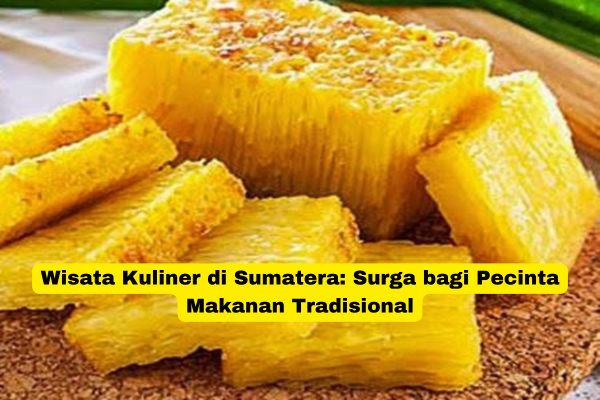 Wisata Kuliner di Sumatera Surga bagi Pecinta Makanan Tradisional