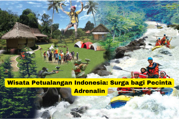 Wisata Petualangan Indonesia Surga bagi Pecinta Adrenalin