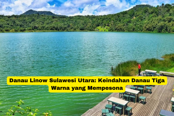 Danau Linow Sulawesi Utara Keindahan Danau Tiga Warna yang Mempesona