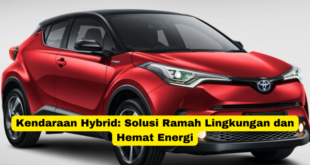 Kendaraan Hybrid Solusi Ramah Lingkungan dan Hemat Energi