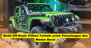 Mobil Off-Road Pilihan Terbaik untuk Petualangan dan Medan Berat