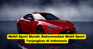 Mobil Sport Murah Rekomendasi Mobil Sport Terjangkau di Indonesia