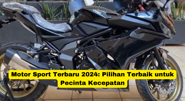 Motor Sport Terbaru 2024 Pilihan Terbaik untuk Pecinta Kecepatan