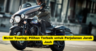 Motor Touring Pilihan Terbaik untuk Perjalanan Jarak Jauh