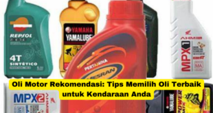 Oli Motor Rekomendasi Tips Memilih Oli Terbaik untuk Kendaraan Anda