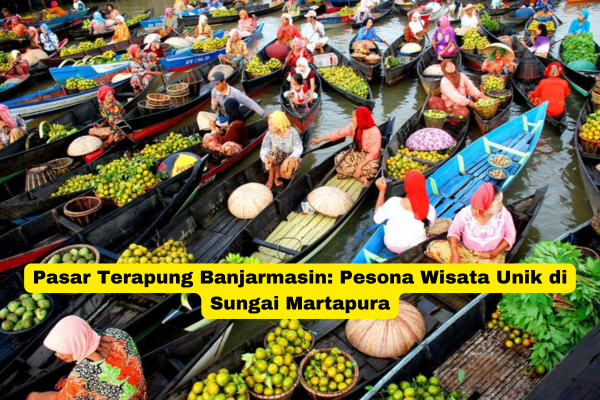 Pasar Terapung Banjarmasin Pesona Wisata Unik di Sungai Martapura