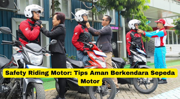 Safety Riding Motor Tips Aman Berkendara Sepeda Motor