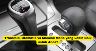 Transmisi Otomatis vs Manual Mana yang Lebih Baik untuk Anda