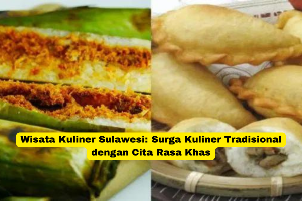 Wisata Kuliner Sulawesi Surga Kuliner Tradisional dengan Cita Rasa Khas